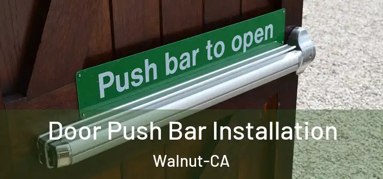 Door Push Bar Installation Walnut-CA